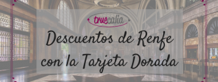 Descuentos de Renfe con la Tarjeta Dorada