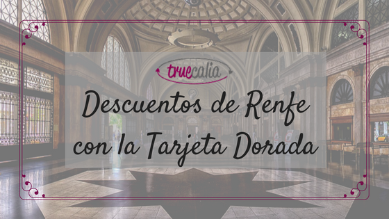 Descuentos de Renfe con la Tarjeta Dorada